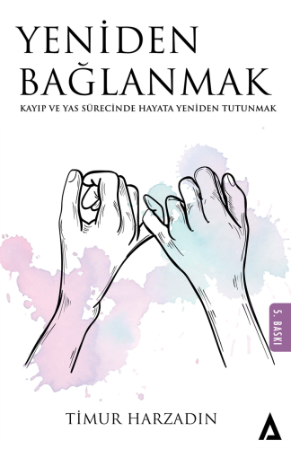 Yeniden Bağlanmak: Kayıp ve Yas Sürecinde Hayata Yeniden Tutunmak