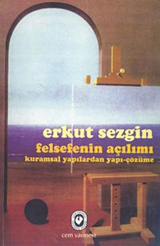 Felsefenin Açılımı: Kuramsal Yapılardan Yapı-Çözüme