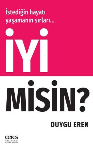 İyi Misin?; İstediğin hayatı yaşamanın sırları...