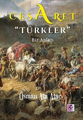 Cesaret "Türkler"; Bir Anlatı