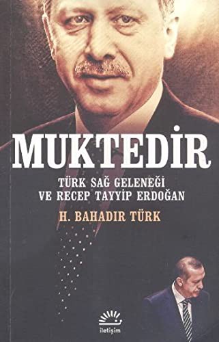 Müktedir - Türk Sağ Geleneği ve Recep Tayyip Erdoğan