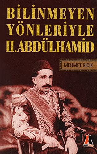 Bilinmeyen Yönleriyle II. Abdülhamid