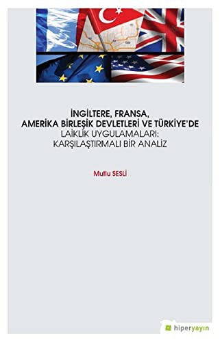 Ingiltere, Fransa, Amerika Birlesik Devletleri ve Türkiye’de Laiklik Uygulamaları