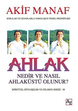 Ahlak Nedir ve Nasil Ahlaküstü Olunur?