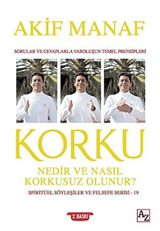 Korku Nedir ve Nasil Korkusuz Olunur? - Spiritüel Söylesiler ve Felsefe Serisi 19; Sorular ve Cevaplarla Varolusun Temel Prensipleri