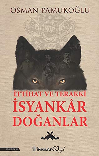 İttihat ve Terakki - İsyankar Doğanlar