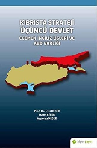 Kibrista Strateji Üçüncü Devlet Egemen Ingiliz Üsleri ve ABD Varligi