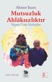 Mutsuzluk ahlâksızlıktır