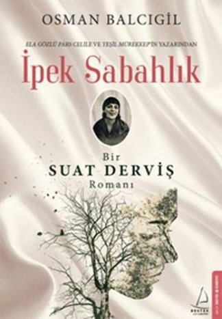 İpek Sabahlık Bir Suat Derviş Romanı