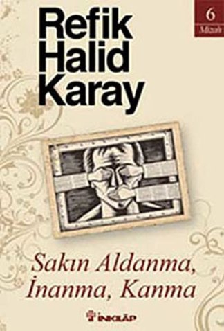 Sakın Aldanma, İnanma, Kanma
