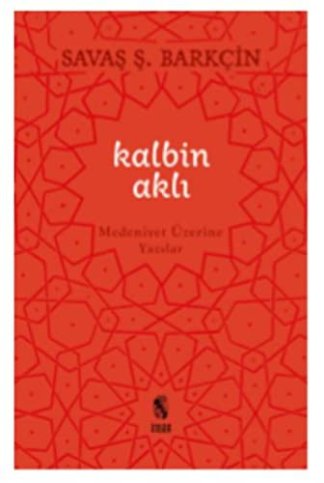 Kalbin Aklı - Medeniyet Yazıları