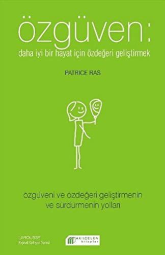 Özgüven - Daha İyi Bir Hayat İcin Özdeğeri Geliştirmek