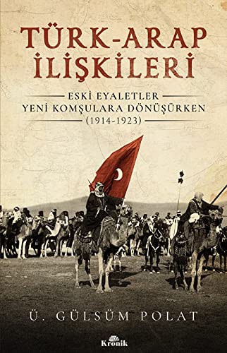 Türk-Arap İlişkileri - Eski Eyaletler Yeni Komşulara Dönüşürken