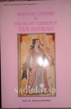 Mukaddes çevreler ve eski hilafet ülkelerinde Türk hatunları