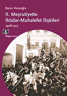 II. Meşrutiyette iktidar-muhalefet ilişkileri, 1908-1913