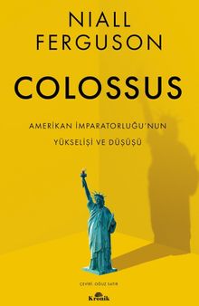 Colossus Amerikan İmparatorluğu'nun Yükselişi ve Çöküşü