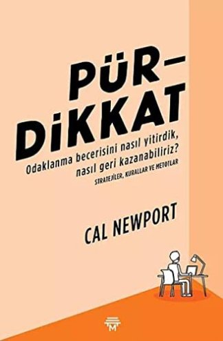 Pürdikkat - Odaklanma Becerisini Nasil Yitirdik, Nasil Geri Kazanabiliriz?