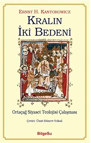 Kralin Iki Bedeni; Ortacag Siyaset Teolojisi Çalışması