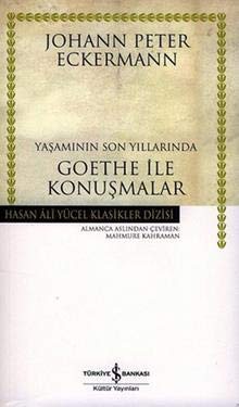 Yasaminin Son Yillarinda Goethe ile Konusmalar - Hasan Ali Yücel Klasikleri
