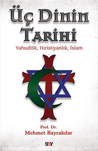 Üç Dinin Tarihi Yahudilik,Hıristiyanlık,İslam