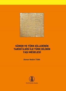 Sümer ve Türk dillerinin târihı̂ ilgisi ile Türk dili'nin yaşı meselesi