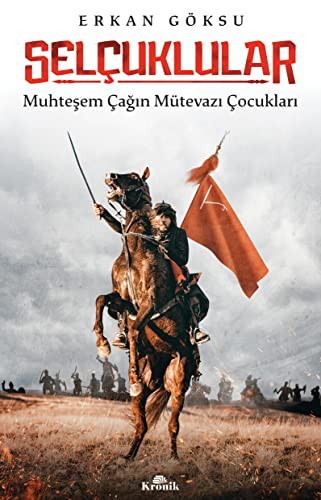 Selçuklular Muhteşem Çağın Mütevazı Çocukları