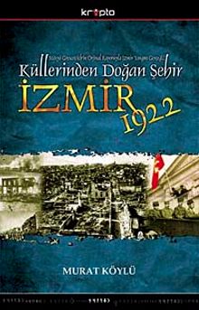 Küllerinden doğan şehir İzmir 1922