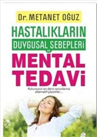 Hastalıkların Duygusal Sebepleri - Mental Tedavi
