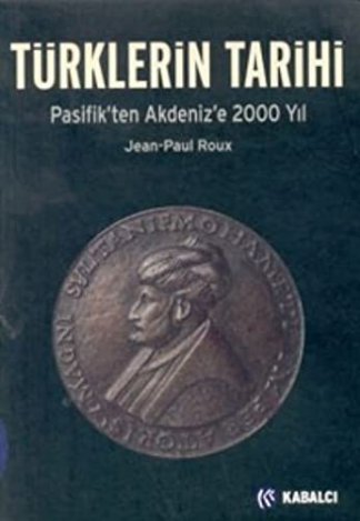 Türklerin Tarihi / Pasifik'ten Akdeniz'e 2000 Yıl