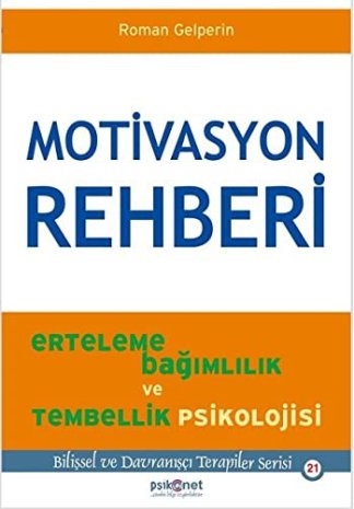 Motivasyon Rehberi; Erteleme Bağımlılık ve Tembellik Psikolojisi