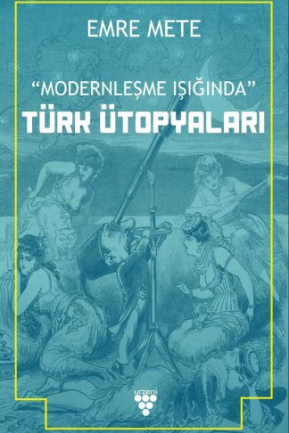 Modernleşme İşığında Türk Ütopyaları