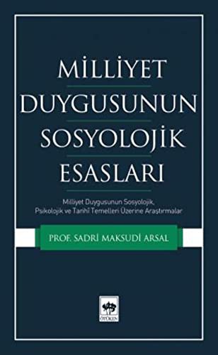 Milliyet Duygusunun Sosyolojik Esasları; Milliyet Duygusunun Sosyolojik, Psikolojik ve Tarihi Temelleri Üzerine Araştırmalar