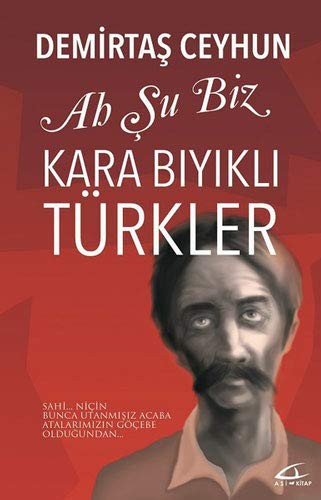 Ah Şu Biz Kara Bıyıklı Türkler