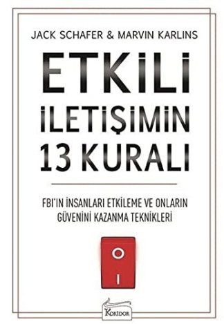Etkili İletişimin 13 Kuralı - FBI'ın İnsanları Etkileme ve Onların Güvenini Kazanma Teknikleri