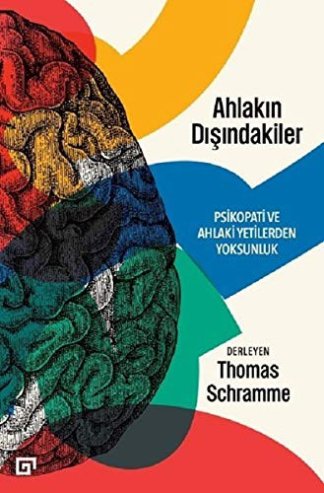 Ahlakin Disindakiler; Psikopati ve Ahlaki Yetilerden Yoksunluk