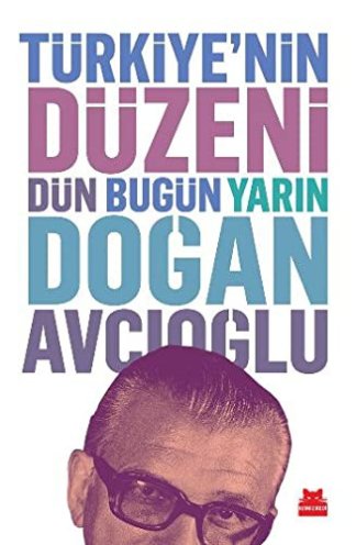 Türkiye'nin Düzeni - Dün Bugün Yarin