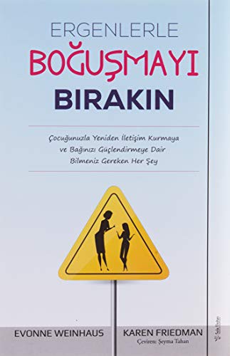 Ergenlerle Bogusmayi Birakin; Cocugunuzla Yeniden İletişim Kurmaya ve Baginizi Güclendirmeye Dair Bilmeniz Gereken Her Sey