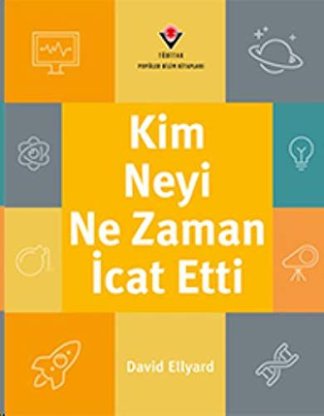 Kim, Neyi, Ne Zaman İcat Etti?