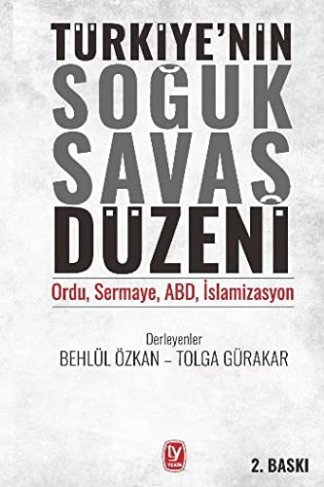 Türkiye'nin Soguk Savaş Düzeni - Ordu, Sermaye, ABD, Islamizasyon