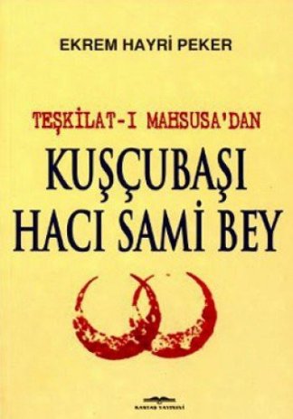 Teşkilat-ı Mahsusa'dan Kuşcubası Hacı Sami Bey