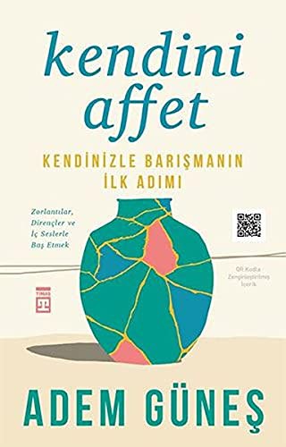 Kendini Affet;Kendinizle Barismanin İlk Adimi