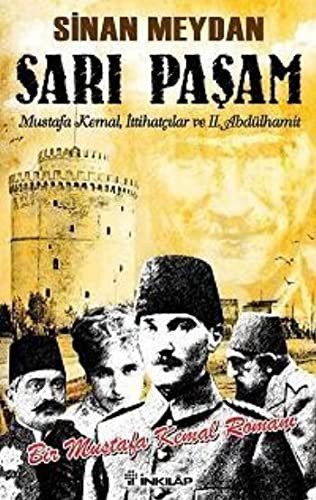 Sari Pasam - Mustafa Kemal,Ittihatcilar ve 2. Abdulhamit Sultan,Orgut ve Ihtilal
