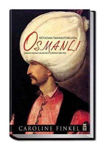 Rüyadan İmparatorluğa: Osmanlı 1300-1923