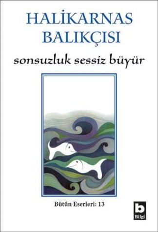 Sonsuzluk Sessiz Büyür / Bütün Eserleri - 13