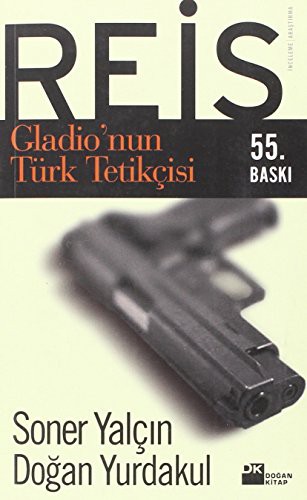 Reis - Gladio'nun Türk Tetikçisi