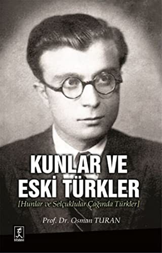 Kunlar ve Eski Türkler - Hunlar ve Selcuklular Çağında Türkler