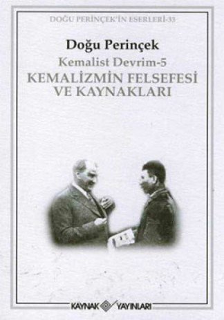 Kemalist Devrim 5 - Kemalizmin Felsefesi ve Kaynaklari