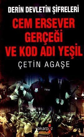 Derin Devletin Sifreleri - Cem Ersever Gercegi ve Kod Adi Yesil