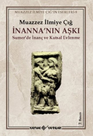 İnanna’nın Aşkı Sumer’de İnanç ve Kutsal Evlenme