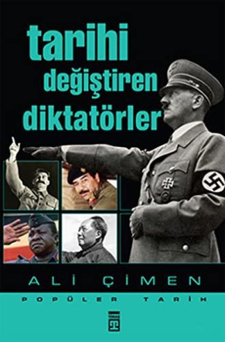 Tarihi Degiştiren Diktatorler